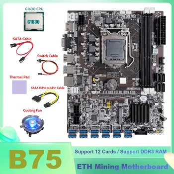 HOT-B75 BTC Miner Placa de baza 12XUSB Cu G1630 CPU+Comutator Cablu+Cablu SATA+SATA 15Pin La 6pini Cablu+Ventilator de Răcire+Pad Termic