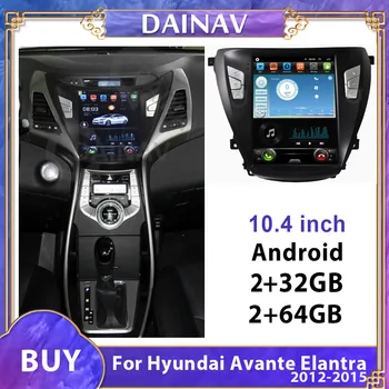 10.4 Inch Android Auto Navigație GPS Pentru Hyundai avvante Elantra 2012 2013 2014 2015 Radio Auto Multimedia DVD Player